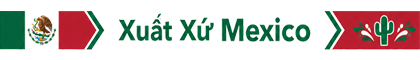 Xuất Xứ Mexico